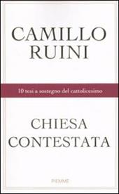 Chiesa contestata. 10 tesi a sostegno del cattolicesimo