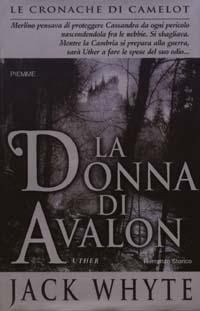 La donna di Avalon. Le cronache di Camelot. Vol. 8 - Jack Whyte - Libro Piemme 2003 | Libraccio.it