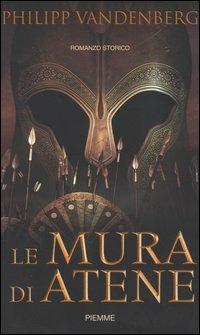 Le mura di Atene - Philipp Vandenberg - Libro Piemme 2004 | Libraccio.it