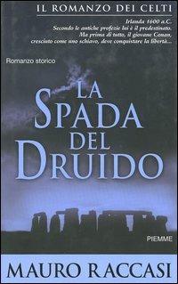 La spada del druido - Mauro Raccasi - Libro Piemme 2004 | Libraccio.it