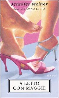 A letto con Maggie - Jennifer Weiner - Libro Piemme 2003 | Libraccio.it