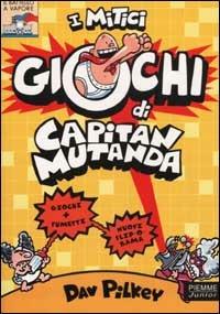 I mitici giochi di Capitan Mutanda - Dav Pilkey - Libro Piemme 2002, Il battello a vapore | Libraccio.it