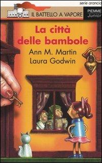 La città delle bambole - Ann M. Martin, Laura Godwin - Libro Piemme 2004, Il battello a vapore. Serie arancio | Libraccio.it