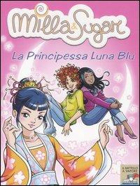La principessa Luna Blu - Prunella Bat - Libro Piemme 2006, Il battello a vapore. Milla & Sugar | Libraccio.it