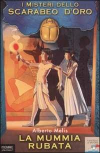 I misteri dello scarabeo d'oro. Vol. 2: La mummia rubata. - Alberto Melis - Libro Piemme 2002, Il battello a vapore | Libraccio.it