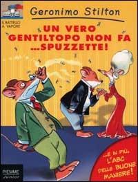 Un vero gentiltopo non fa... spuzzette! - Geronimo Stilton - Libro Piemme 2002, Storie da ridere | Libraccio.it