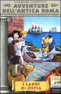 I ladri di Ostia. Avventure nell'antica Roma. Vol. 1 - Caroline Lawrence - Libro Piemme 2004, Il battello a vapore | Libraccio.it