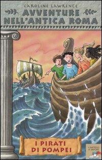I pirati di Pompei. Avventure nell'antica Roma. Vol. 3 - Caroline Lawrence - Libro Piemme 2005, Il battello a vapore | Libraccio.it
