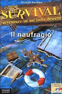 Survival. Avventure su un'isola deserta. Vol. 1: Il naufragio. - Gordon Korman - Libro Piemme 2002, Il battello a vapore | Libraccio.it