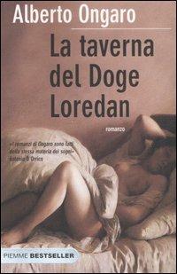La taverna del Doge Loredan - Alberto Ongaro - Libro Piemme 2007, Bestseller | Libraccio.it