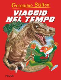 Viaggio nel tempo. Ediz. illustrata - Geronimo Stilton - Libro Piemme 2007, Grandi libri | Libraccio.it