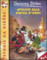 Attacco alla statua d'oro! - Geronimo Stilton - Libro Piemme 2009, Storie da ridere | Libraccio.it