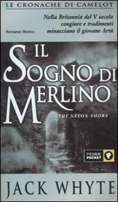 Il sogno di Merlino. Le cronache di Camelot. Vol. 4