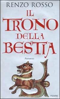 Il trono della bestia - Renzo Rosso - Libro Piemme 2002 | Libraccio.it