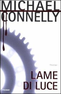 Lame di luce - Michael Connelly - Libro Piemme 2004 | Libraccio.it