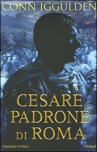 Cesare padrone di Roma. Imperator. Vol. 3 - Conn Iggulden - Libro Piemme 2005 | Libraccio.it