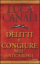 Delitti e congiure nell'antica Roma - Luca Canali - Libro Piemme 2002 | Libraccio.it