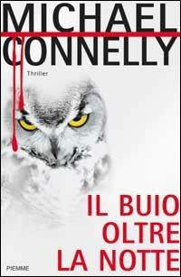 Il buio oltre la notte - Michael Connelly - Libro Piemme 2002 | Libraccio.it