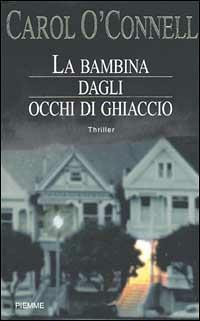 La bambina dagli occhi di ghiaccio - Carol O'Connell - Libro Piemme 2002 | Libraccio.it