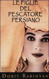 Le figlie del pescatore persiano - Dorit Rabinyan - Libro Piemme 2002 | Libraccio.it