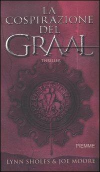 La cospirazione del Graal - Lynn Sholes, Joe Moore - Libro Piemme 2007, Piemme pocket | Libraccio.it