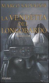 La vendetta del longobardo - Marco Salvador - Libro Piemme 2007, Piemme pocket | Libraccio.it