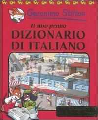Il mio primo dizionario di italiano - Geronimo Stilton - Libro Piemme 2006 | Libraccio.it