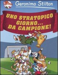 Uno stratopico giorno... da campione! - Geronimo Stilton - Libro Piemme 2006 | Libraccio.it