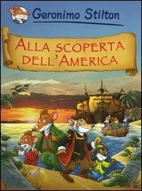 Alla scoperta dell'America - Geronimo Stilton - Libro Piemme 2007 | Libraccio.it