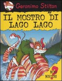 Il mostro di Lago Lago. Ediz. illustrata - Geronimo Stilton - Libro Piemme 2007, Mini Misteri | Libraccio.it
