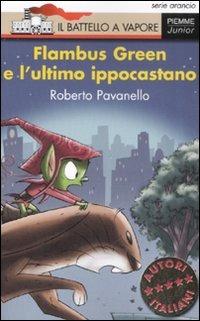 Flambus Green e l'ultimo ippocastano - Roberto Pavanello - Libro Piemme 2008, Il battello a vapore. Serie arancio | Libraccio.it