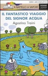 Il fantastico viaggio del signor Acqua. Ediz. illustrata