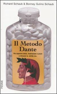 Il metodo Dante. Per superare ansia, frustrazione e paure e ritrovare la «diritta via» - Richard Schaub, Bonney Gulino Schaub - Libro Piemme 2004 | Libraccio.it