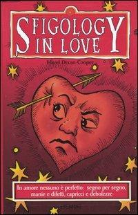 Sfigology in love. Ogni amore ha il suo lato oscuro - Hazel Dixon-Cooper - Libro Piemme 2005 | Libraccio.it