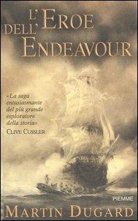 L' eroe dell'Endeavour - Martin Dugard - Libro Piemme 2004 | Libraccio.it