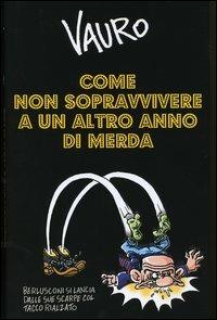 Come non sopravvivere a un altro anno di merda - Vauro Senesi, Johnny Palomba - Libro Piemme 2004 | Libraccio.it