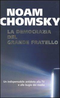 La democrazia del grande fratello - Noam Chomsky - Libro Piemme 2005 | Libraccio.it