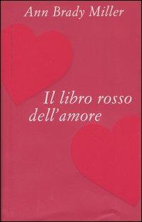 Il libro rosso dell'amore - Ann Brady Miller - Libro Piemme 2005 | Libraccio.it