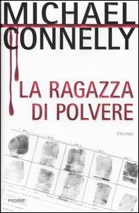 La ragazza di polvere - Michael Connelly - Libro Piemme 2007 | Libraccio.it