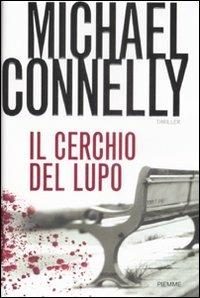 Il cerchio del lupo - Michael Connelly - Libro Piemme 2009 | Libraccio.it