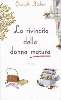 La rivincita della donna matura - Elizabeth Buchan - Libro Piemme 2006 | Libraccio.it