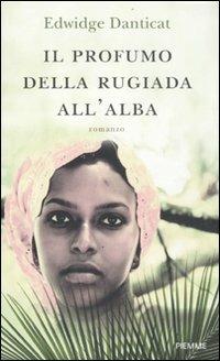 Il profumo della rugiada all'alba - Edwidge Danticat - Libro Piemme 2012 | Libraccio.it