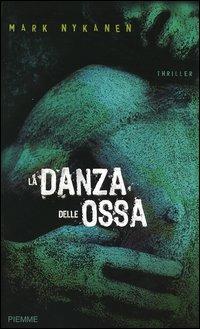 La danza delle ossa - Mark Nykanen - Libro Piemme 2005 | Libraccio.it