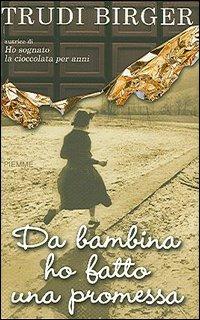 Da bambina ho fatto una promessa - Trudi Birger - Libro Piemme 2006 | Libraccio.it
