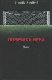 Domenica nera - Claudio Paglieri - Libro Piemme 2005 | Libraccio.it