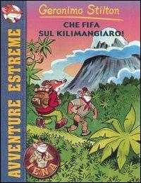 Che fifa sul Kilimangiaro! - Geronimo Stilton - Libro Piemme 2004, Avventure estreme | Libraccio.it