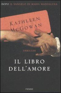 Il libro dell'amore - Kathleen McGowan - Libro Piemme 2009 | Libraccio.it