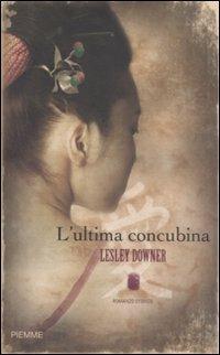 L' ultima concubina - Lesley Downer - Libro Piemme 2008 | Libraccio.it