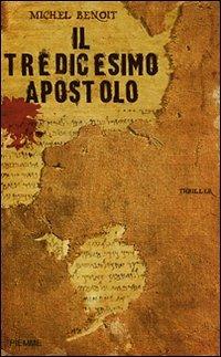 Il tredicesimo apostolo - Michel Benoît - Libro Piemme 2007 | Libraccio.it