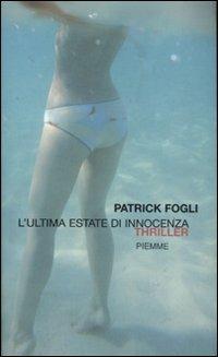 L' ultima estate di innocenza - Patrick Fogli - Libro Piemme 2007 | Libraccio.it